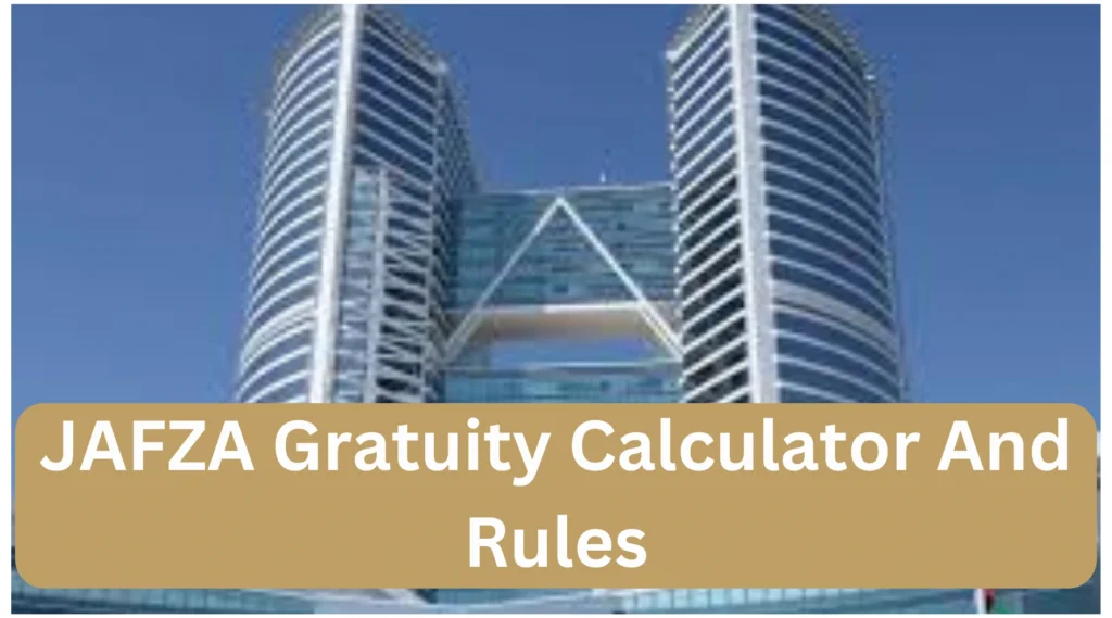 JAFZA-Gratuity-Calculator-And-Rules